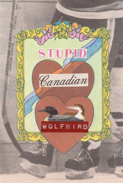 Hockey collage of a loon inside a heart in an ornate cherub frame reading Stupid Canadian Wolfbird